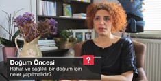 Rahat/sağlıklı bir doğum için neler yapılmalıdır?